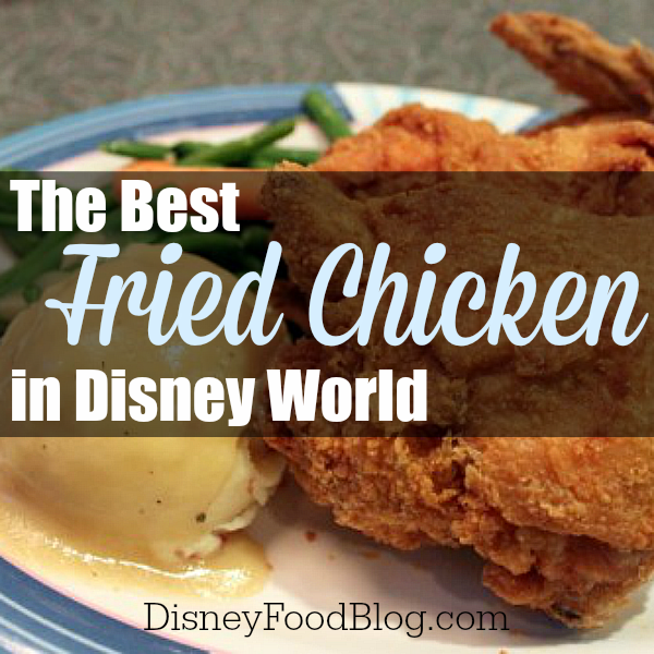 The Best Fried Chicken at Walt Disney World
